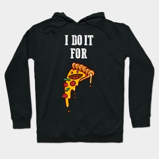 I do it for pizza Hoodie